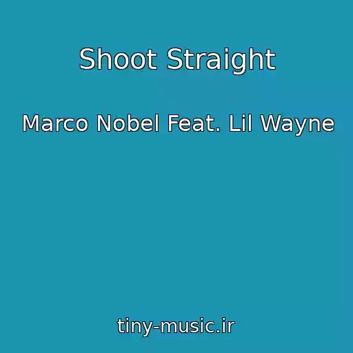 کاور آهنگ Shoot Straight از Marco Nobel Feat. Lil Wayne