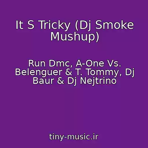 کاور آهنگ It S Tricky (Dj Smoke Mushup) از Run Dmc, A-One Vs. Belenguer & T. Tommy, Dj Baur & Dj Nejtrino