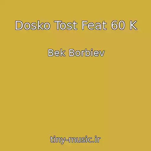 کاور آهنگ Dosko Tost Feat 60 K از Bek Borbiev