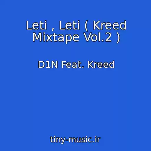 کاور آهنگ Leti , Leti ( Kreed Mixtape Vol.2 ) از D1N Feat. Kreed