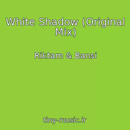 کاور آهنگ White Shadow (Original Mix) از Riktam & Bansi