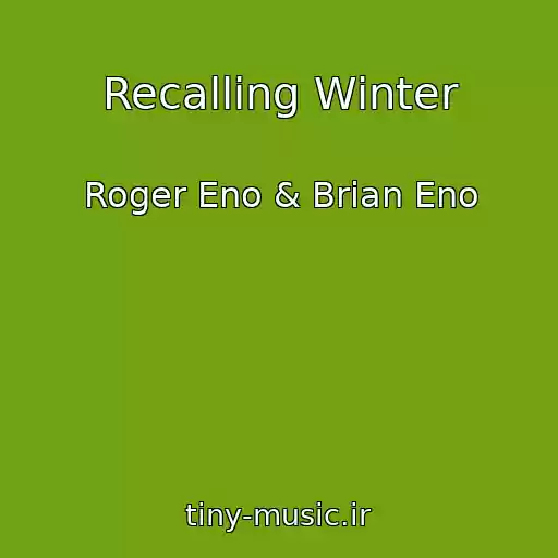 کاور آهنگ Recalling Winter از Roger Eno & Brian Eno