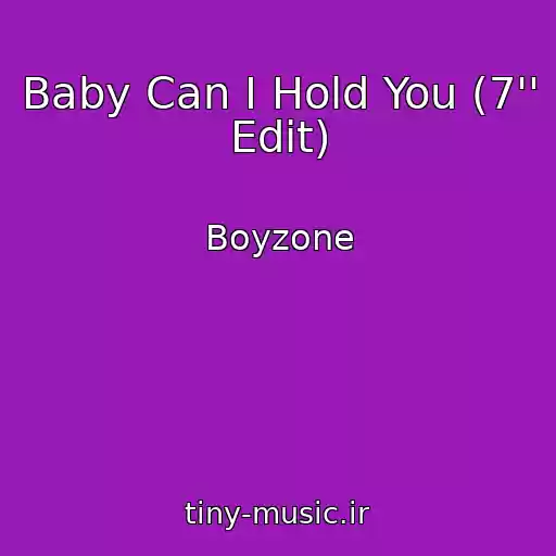 کاور آهنگ Baby Can I Hold You (7'' Edit) از Boyzone