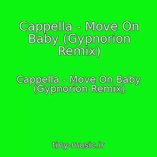 کاور آهنگ Cappella - Move On Baby (Gypnorion Remix) از Cappella - Move On Baby (Gypnorion Remix)