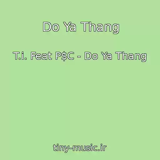 کاور آهنگ Do Ya Thang از T.i. Feat P$C - Do Ya Thang