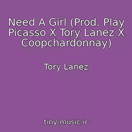 کاور آهنگ Need A Girl (Prod. Play Picasso X Tory Lanez X Coopchardonnay) از Tory Lanez