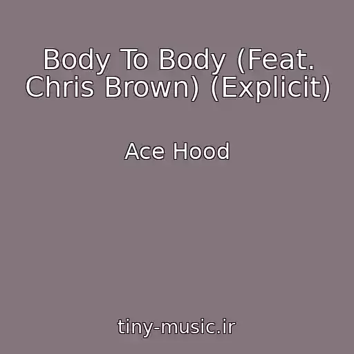 کاور آهنگ Body To Body (Feat. Chris Brown) (Explicit) از Ace Hood