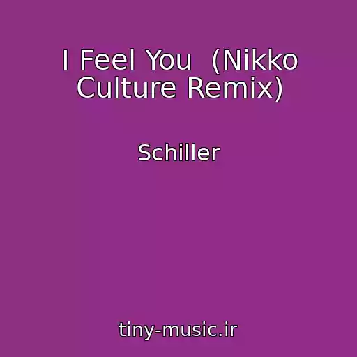 کاور آهنگ I Feel You  (Nikko Culture Remix) از Schiller