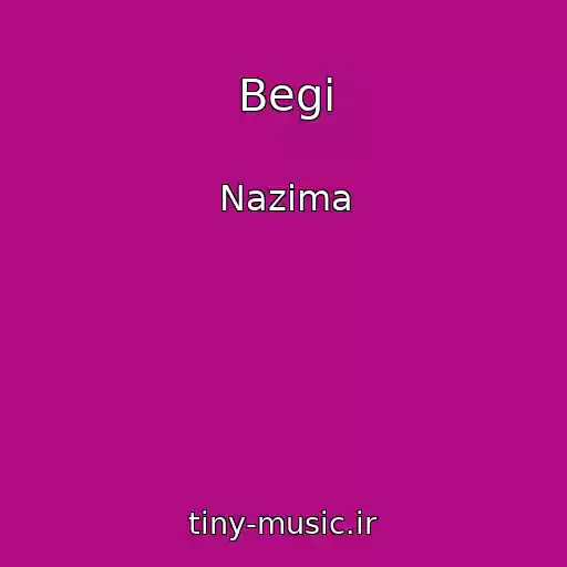 کاور آهنگ Begi از Nazima