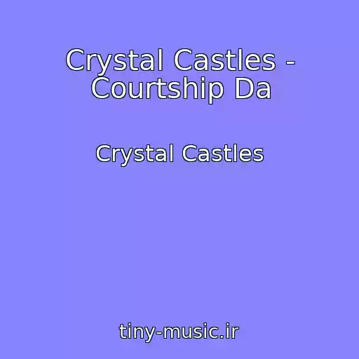 کاور آهنگ Crystal Castles - Courtship Da از Crystal Castles