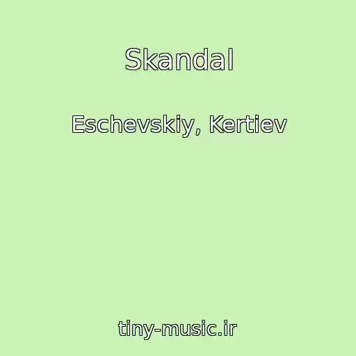 کاور آهنگ Skandal از Eschevskiy, Kertiev