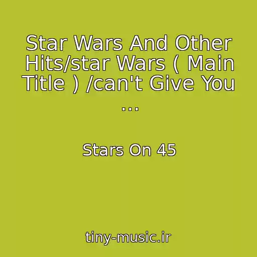 کاور آهنگ Star Wars And Other Hits/star Wars ( Main Title ) /can't Give You ... از Stars On 45