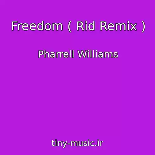 کاور آهنگ Freedom ( Rid Remix ) از Pharrell Williams