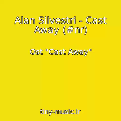 کاور آهنگ Alan Silvestri - Cast Away (#nr) از Ost "Cast Away"