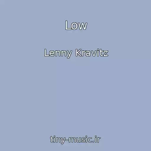 کاور آهنگ Low از Lenny Kravitz