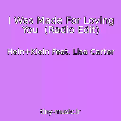 کاور آهنگ I Was Made For Loving You  (Radio Edit) از Hein+Klein Feat. Lisa Carter