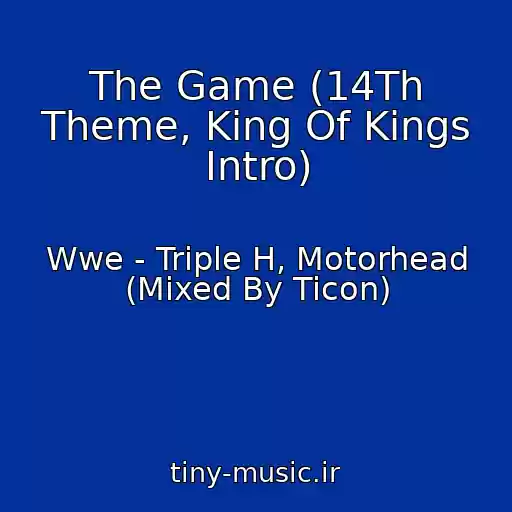 کاور آهنگ The Game (14Th Theme, King Of Kings Intro) از Wwe - Triple H, Motorhead (Mixed By Ticon)