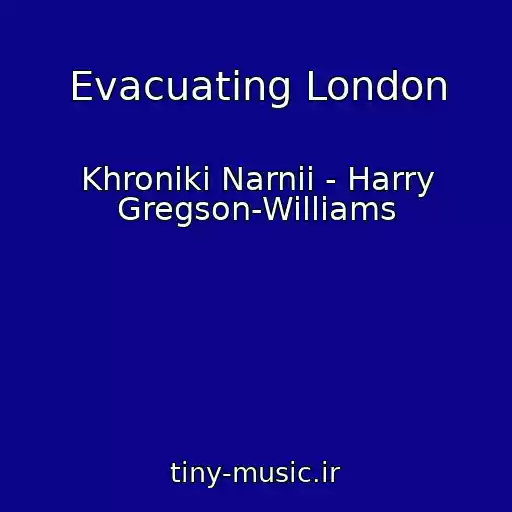 کاور آهنگ Evacuating London از Khroniki Narnii - Harry Gregson-Williams