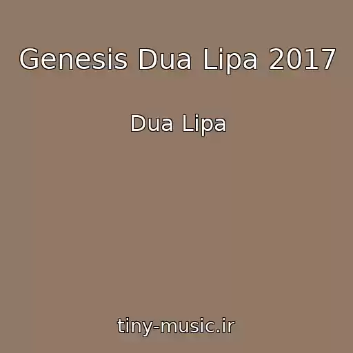 کاور آهنگ Genesis Dua Lipa 2017 از Dua Lipa