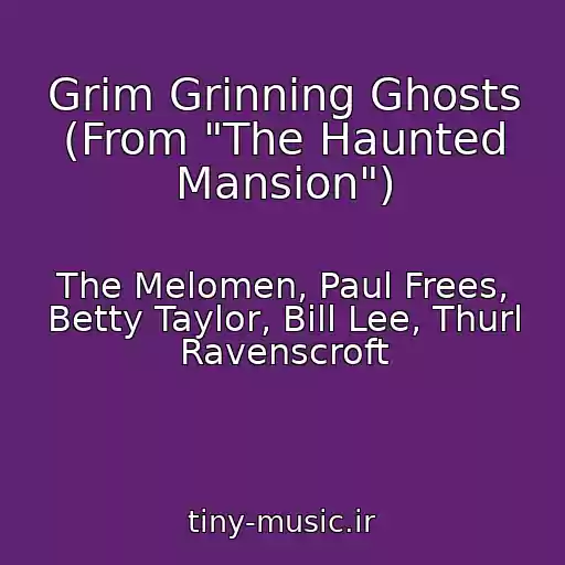 کاور آهنگ Grim Grinning Ghosts (From "The Haunted Mansion") از The Melomen, Paul Frees, Betty Taylor, Bill Lee, Thurl Ravenscroft
