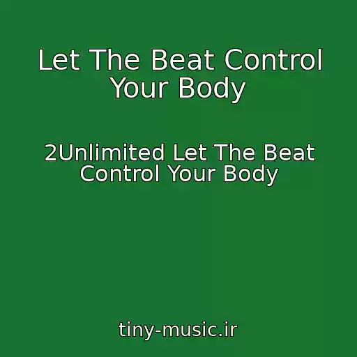 کاور آهنگ Let The Beat Control Your Body از 2Unlimited Let The Beat Control Your Body
