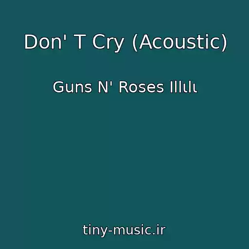 کاور آهنگ Don' T Cry (Acoustic) از Guns N' Roses Ιllιlι