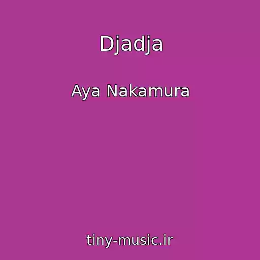 کاور آهنگ Djadja از Aya Nakamura