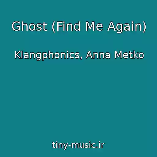 کاور آهنگ Ghost (Find Me Again) از Klangphonics, Anna Metko