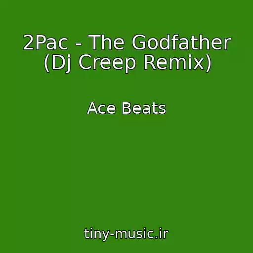 کاور آهنگ 2Pac - The Godfather (Dj Creep Remix) از Ace Beats