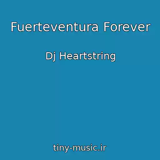 کاور آهنگ Fuerteventura Forever از Dj Heartstring