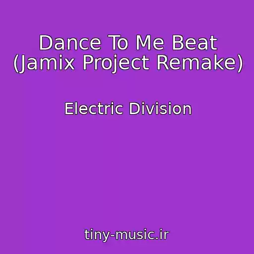 کاور آهنگ Dance To Me Beat (Jamix Project Remake) از Electric Division