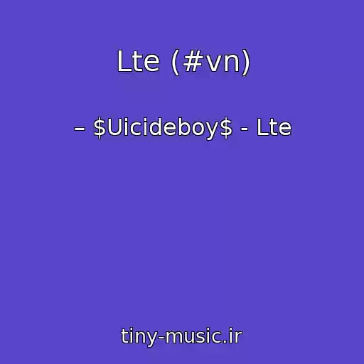 کاور آهنگ Lte (#vn) از – $Uicideboy$ - Lte
