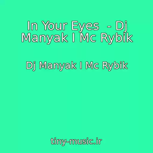 کاور آهنگ In Your Eyes  - Dj Manyak I Mc Rybik از Dj Manyak I Mc Rybik