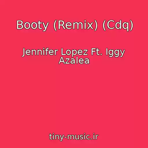 کاور آهنگ Booty (Remix) (Cdq) از Jennifer Lopez Ft. Iggy Azalea
