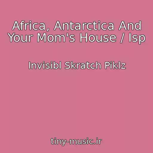 کاور آهنگ Africa, Antarctica And Your Mom's House / Isp از Invisibl Skratch Piklz