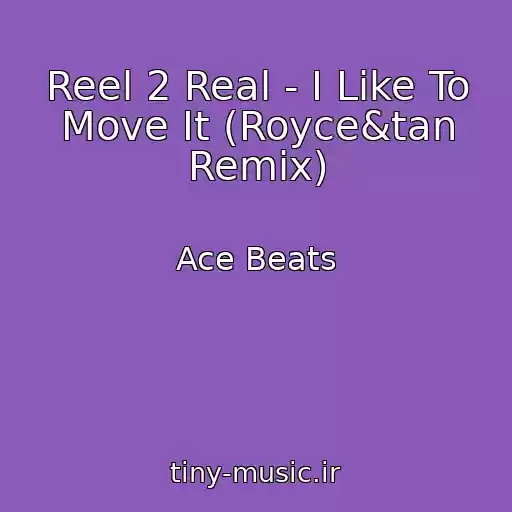 کاور آهنگ Reel 2 Real - I Like To Move It (Royce&tan Remix) از Ace Beats