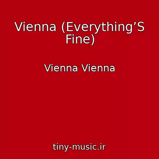 کاور آهنگ Vienna (Everything’S Fine) از Vienna Vienna