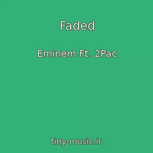 کاور آهنگ Faded از Eminem Ft. 2Pac