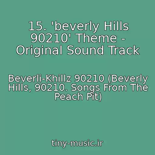 کاور آهنگ 15. 'beverly Hills 90210' Theme - Original Sound Track از Beverli-Khillz 90210 (Beverly Hills, 90210. Songs From The Peach Pit)