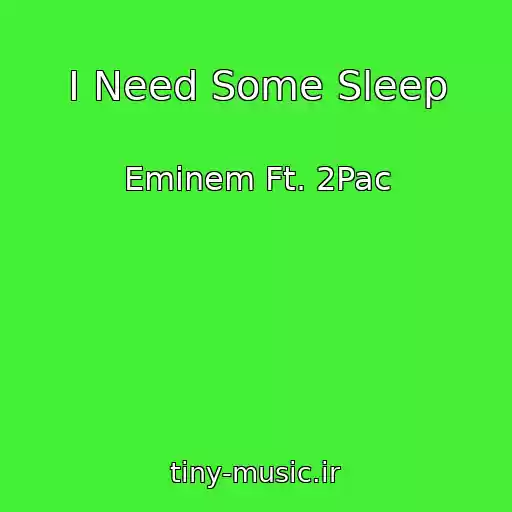 کاور آهنگ I Need Some Sleep از Eminem Ft. 2Pac