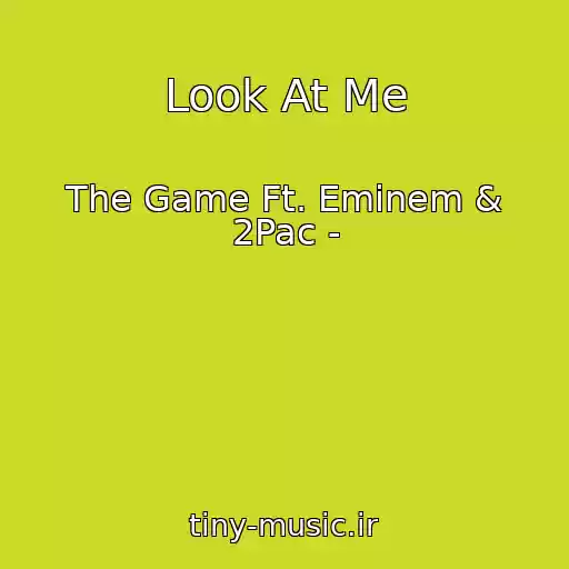 کاور آهنگ Look At Me از The Game Ft. Eminem & 2Pac -