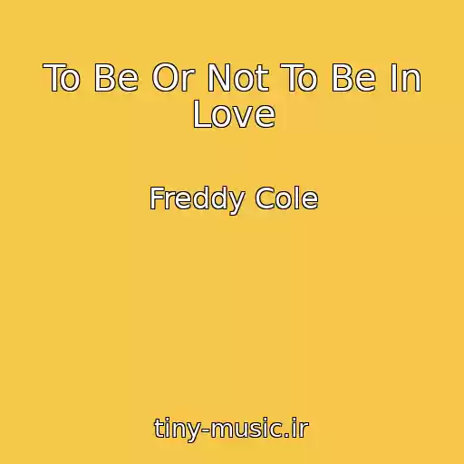 کاور آهنگ To Be Or Not To Be In Love از Freddy Cole