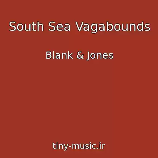 کاور آهنگ South Sea Vagabounds از Blank & Jones