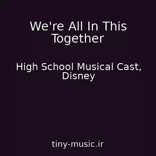 کاور آهنگ We're All In This Together از High School Musical Cast, Disney