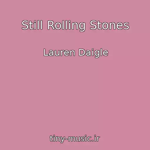 کاور آهنگ Still Rolling Stones از Lauren Daigle