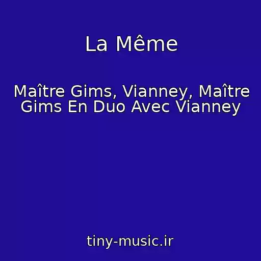 کاور آهنگ La Même از Maître Gims, Vianney, Maître Gims En Duo Avec Vianney
