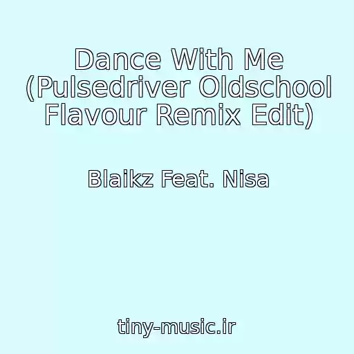 کاور آهنگ Dance With Me (Pulsedriver Oldschool Flavour Remix Edit) از Blaikz Feat. Nisa