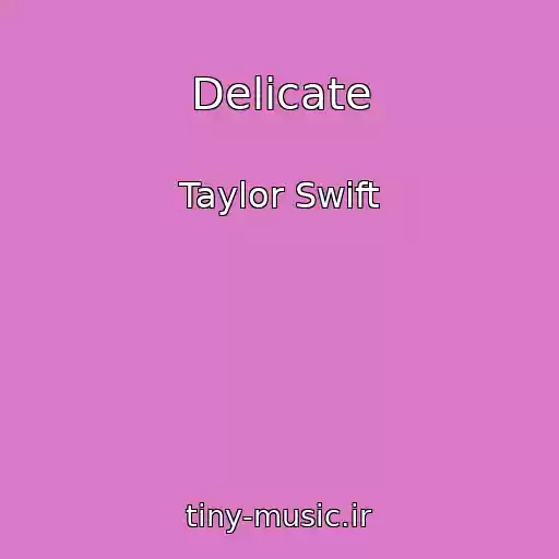 کاور آهنگ Delicate از Taylor Swift
