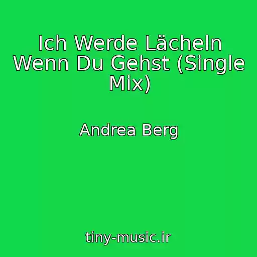 کاور آهنگ Ich Werde Lächeln Wenn Du Gehst (Single Mix) از Andrea Berg