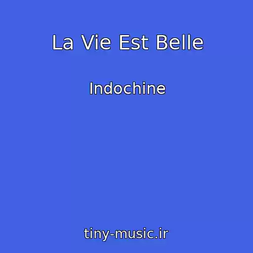 کاور آهنگ La Vie Est Belle از Indochine